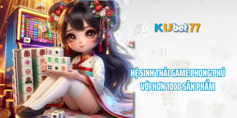 Hệ sinh thái game phong phú với hơn 1000 sản phẩm